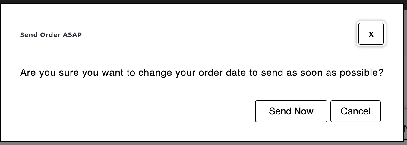 A Subscription Manager pop-up modal titled Send Order ASAP, asking whether to change the order date to send as soon as possible. It has an x close button at top right and, at bottom right, a Send Now confirm button beside a dedicated Cancel button.