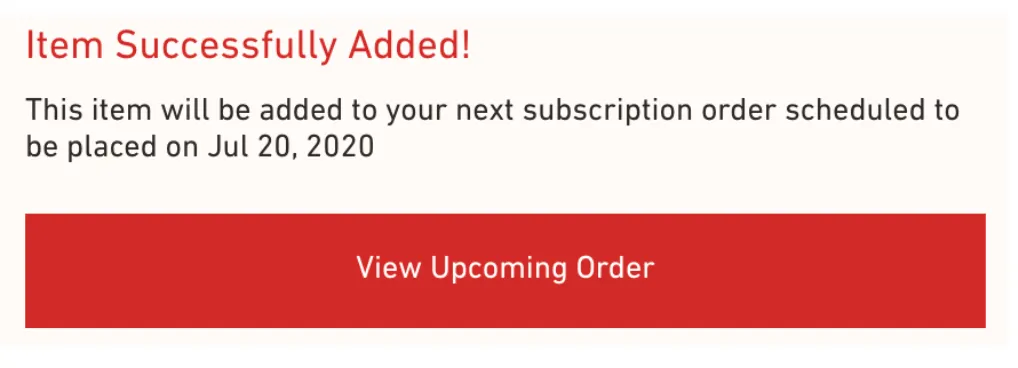 The Instant Upsell confirmation message, headed Item Successfully Added!, saying the item will be added to the next subscription order scheduled to be placed on Jul 20, 2020, above a View Upcoming Order button.