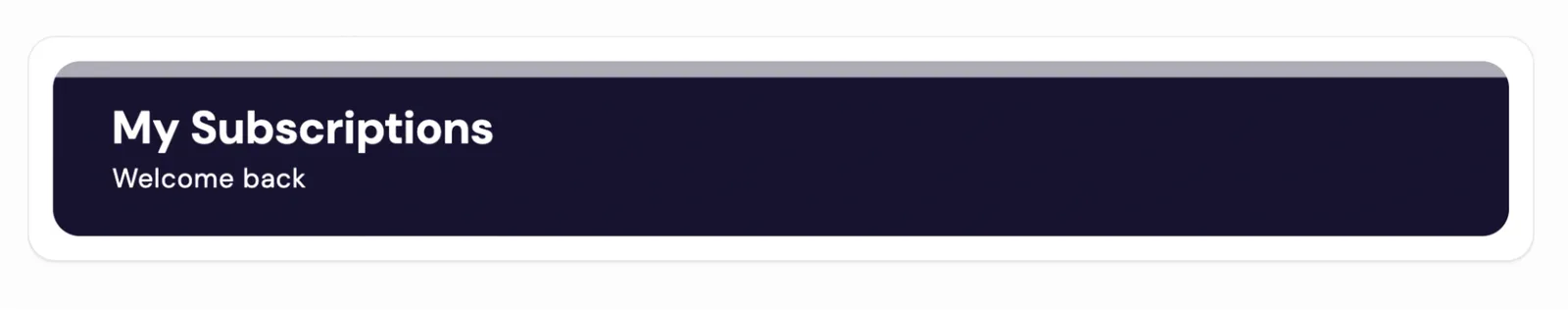 The Subscription Manager's title section, which page-title.liquid renders: a dark banner with the heading 'My Subscriptions' and the line 'Welcome back' beneath it.